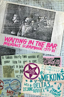 Waiting In The Bar : Mekons Scrapbook 1977-81-9781959163008