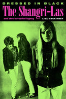 Dressed In Black : The Shangri-Las and their recorded legacy-9781959163077