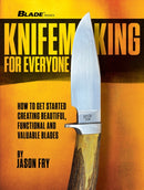 Knifemaking for Everyone : How to Get Started Creating Beautiful, Functional and Valuable Blades-9781959265634