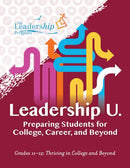Leadership U : Preparing Students for College, Career, and BeyondGrades 1112: Thriving in College and Beyond-9781959411093