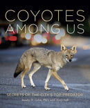 Living With Coyotes : Understanding the Ghost Dogs of Urban America-9781959411239