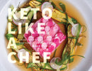 Keto Like a Chef : Showstopping Recipes for Your Keto Table-9781959411567
