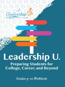 Leadership U: Preparing Students for College, Career, and Beyond : Grades 910 Workbook-9781959411628
