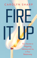 Fire It Up : Four Secrets to Reignite the Intimacy and Joy In your Relationship-9781959411796