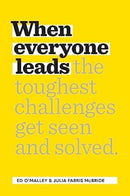 When Everyone Leads : How The Toughest Challenges Get Seen And Solved-9781959472063