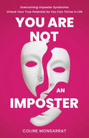You Are Not an Imposter : Overcoming Imposter Syndrome: Unlock Your True Potential So You Can Thrive in Life-9781959814023