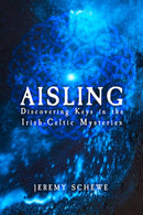 Aisling : Discovering Keys in the Irish-Celtic Mysteries-9781959883173