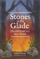 Stones in the Glade : The Old Craft in a New World-9781959883579