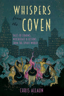Whispers from the Coven : Tales of Charms, Witchcraft & Lessons from the Spirit World-9781959883685
