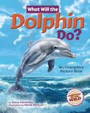 What Will the Dolphin Do? : An Interactive Picture Book-9781960084569