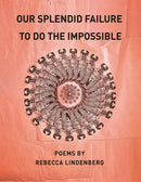 Our Splendid Failure to Do the Impossible-9781960145291