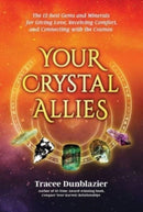 Your Crystal Allies : The 12 Best Gems & Minerals for Giving Love, Receiving Comfort & Connecting with the Cosmos-9781960345899