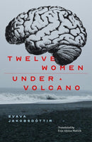 12 Women + Under a Volcano