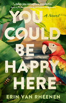 You Could Be Happy Here : A Novel-9781960573476