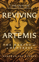 Reviving Artemis : The Making of a Huntress-9781960573759