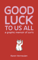 Good Luck To Us All: A Graphic Memoir of Sorts-9781960803108