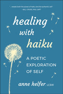 Healing with Haiku : A Poetic Exploration of Self-9781961293144