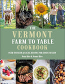 The Vermont Farm to Table Cookbook : Over 50 Fresh & Local Recipes for Every Season-9781961293311