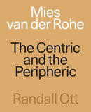 Mies van der Rohe : The Centric and the Peripheric-9781961856370