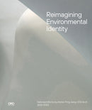 Reimagining Environmental Identity : Selected Works by Atelier Ping Jiang | EID Arch 2015-2023-9781961856387