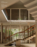 Muzharul Islam, An Architect of Tomorrow : Architecture and Nation-Building in Bangladesh-9781961856486