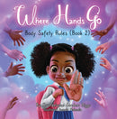 Where Hands Go : Body Safety Rules-9781961917453
