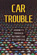 Car Trouble : Journeys Through Automotive Dystopias-9781961924000