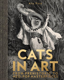 Cats In Art : From Prehistoric to Neo-Pop Masterpieces-9781962098052