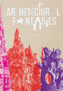 Architectural Fantasies : Artist-Built Environments-9781962098298