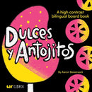 Dulces y Antojitos : A High Contrast Bilingual Board Book-9781962227230