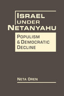 Israel Under Netanyahu : Poplism and Democratic Decline-9781962551427