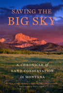 Saving the Big Sky : A Chronicle of Land Conservation in Montana-9781962645362