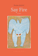 Say Fire-9781962770439