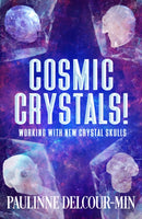 Cosmic Crystals! : Working with New Crystal Skulls-9781962858403