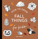Fall Things: How to Draw Books for Kids with Pumpkins, Scarecrows, Turkeys and More-9781963183108