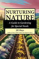 Nurturing Nature : A Guide to Gardening for Special Needs-9781963367058