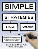 Simple Strategies That Work : Helpful Hints for All Educators of Students with Autism and Related Disabilities-9781963367324