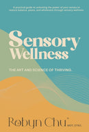 Sensory Wellness : The Art and Science of Thriving-9781963367546