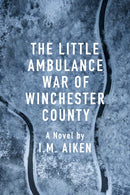 The Little Ambulance War of Winchester County : A Trowbridge Vermont Story-9781963511024