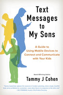Text Messages to My Sons : Connecting Deeply in a World of Devices-9781963549188