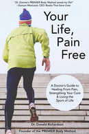 Your Life Pain Free : A Doctor's Guide to Healing From Pain, Strengthening Your Core, and Living the Sport of Life-9781963667196