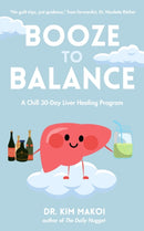 Booze to Balance : A Liver-Centered Approach to Health and Happiness Beyond Dry January-9781963667240