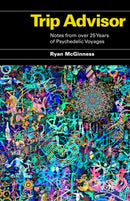 Trip Advisor: Notes from over 25 years of Psychedelic Voyages-9781963814224