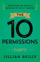 The Ten Permissions : Redefining the Rules of Adulting in the 21st Century-9781963827293