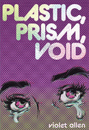 Plastic, Prism, Void