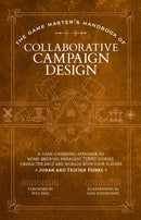 The Game Master's Handbook of Collaborative Campaign Design : A game-changing approach to homebrewing emergent TTRPG stories, character arcs and worlds with your players-9781964487045
