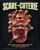 Scare-cuterie : Charcuterie, snacks, nibbles & boards with a spine-tingling twist (Scarecuterie)-9781964487052