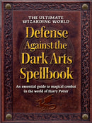 The Ultimate Wizarding World Defense Against the Dark Arts Spellbook : An essential guide to magical combat in the world of Harry Potter-9781964487236