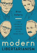 Modern Libertarianism : A Brief History of Classical Liberalism in the United States-9781964524429