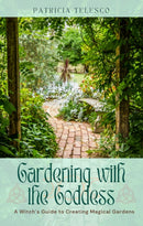 Gardening with the Goddess : A Witch's Guide to Creating Magical Gardens-9781964537092